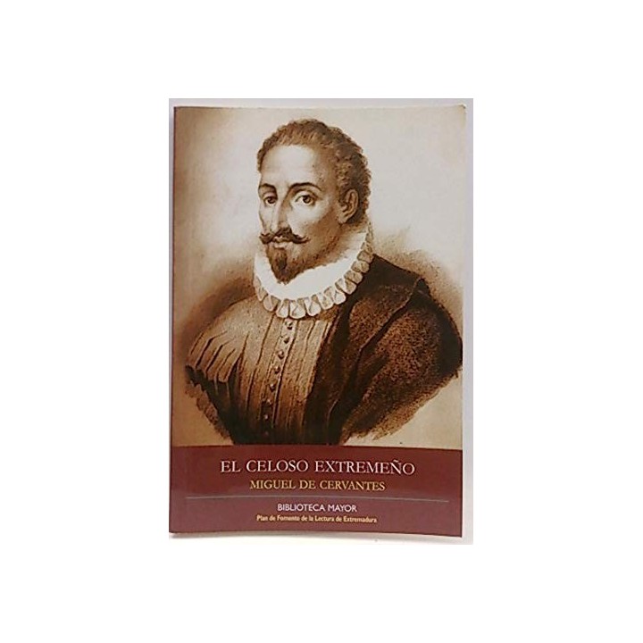 El celoso extremeño - Miguel de Cervantes Saavedra.